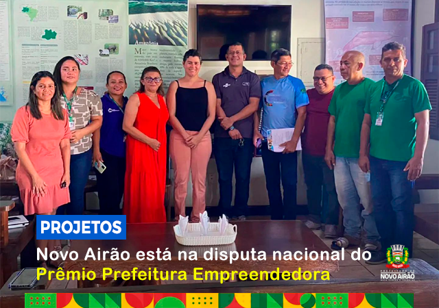 Novo Airão está na disputa nacional do Prêmio Prefeitura Empreendedora